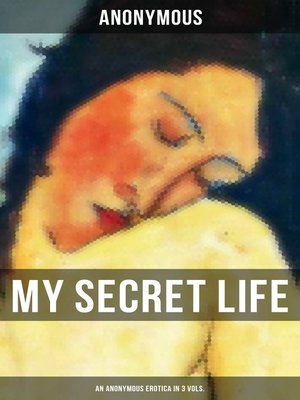 cover image of My Secret Life (An Anonymous Erotica in 3 Vols.)